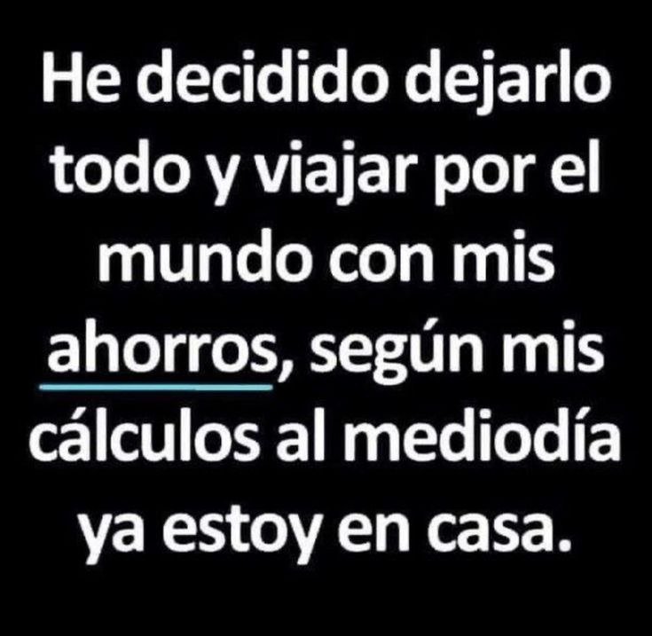 He decidido dejarlo todo y viajar por el mundo con mis ahorros